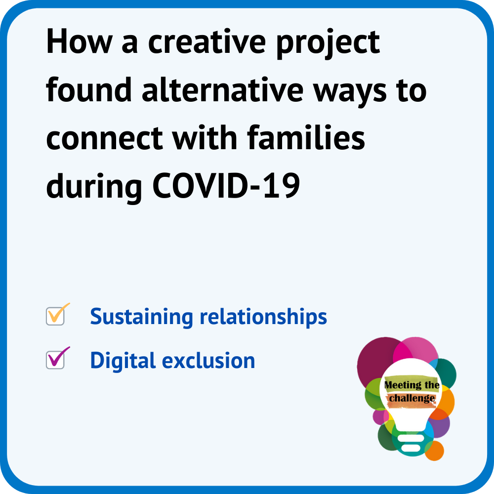 Meeting the challenge - How a creative project connected with families during COVID-19