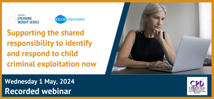 Supporting the shared responsibility to identify and respond to child criminal exploitation now